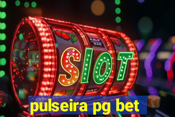 pulseira pg bet